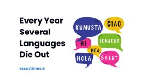Several languages die out every year.